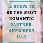 10 Steps To Be The Most Romantic Partner She's Ever Had| Most of my clients tell me they need to be more romantic. Somehow they have lost touch with the spark they felt when first dating. And suddenly, romance becomes this dreadful responsibility instead of the joyful expression it once was. Click through to learn my 10-steps plan to make you the most romantic partner she's ever had.#Bestsextips, #Relationshipadvice,#Sexcoach