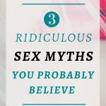 3 Ridiculous Sex Myths You Probably Believe| It's fascinating that despite our obsession with anything sexual, we still believe many sex myths that are hurting our love life. You'd think that by now we would have figured out. Click through to debunk those myths once and for all. #Bestsextips, #Relationshipadvice,#Sexcoach,