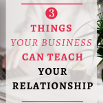 3 Things Your Business Can Teach Your Relationship|A lot of people consider themselves business savvy, but yet when it comes to their relationship, they seem to fail to translate those skills. Click through to read my 4 surprising relationship tips #BestSexTips, #RelationshipAdvice,#SexCoach,