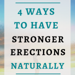 4 Ways To Have Stronger Erections Naturally