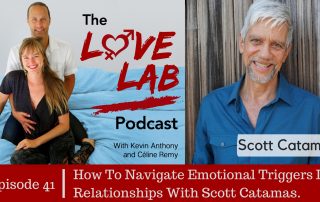 The Love Lab Podcast Ep41: How To Navigate Emotional Triggers In Relationships With Scott Catamas