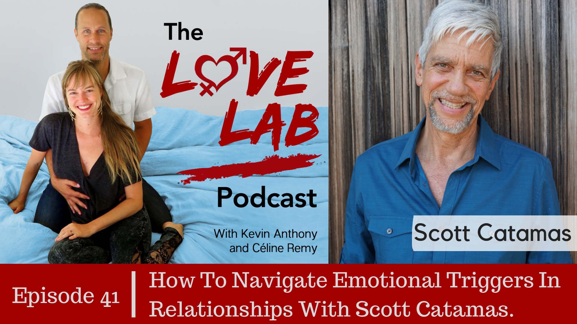 The Love Lab Podcast Ep41: How To Navigate Emotional Triggers In Relationships With Scott Catamas