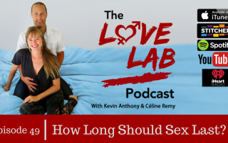 The Love Lab Podcast Ep49: How Long Should Sex Last? Click through to listen to the Love Lab Podcast. #TheLoveLabPodcast, #BestSexTips, #RelationshipAdvice,