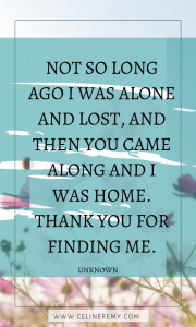 Love Quotes| Not so long ago I was alone and lost, and then you came along and I was home. Thank you for finding me. #LoveQuotes, #IntimacyQuotes