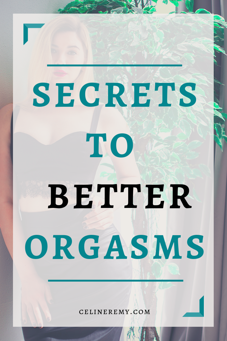 Secrets to better orgasms