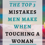 The Top 3 Mistakes Men Make When Touching A Woman| Touch is one of the most important ways we express love, and for some women, it is the primary way they feel loved. So you need to touch her the way she likes. Click through to discover the top 3 mistakes men make when touching a woman and what to do about them.#Bestsextips, #Relationshipadvice,#Sexcoach,