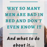 Why so many men are bad in bed and don't even know it
